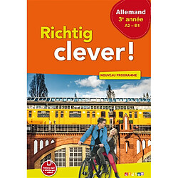 Richtig clever ! allemand 3e année, A2-B1 : nouveau programme