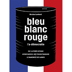 Bleu, blanc, rouge : l'a-démocratie