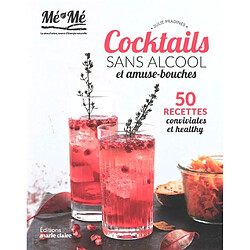 Cocktails sans alcool et amuse-bouches : 50 recettes conviviales et healthy