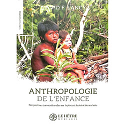 Anthropologie de l'enfance : perspectives transculturelles sur la place et le statut des enfants