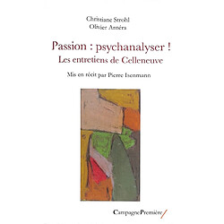 Passion : psychanalyser ! : les entretiens de Celleneuve