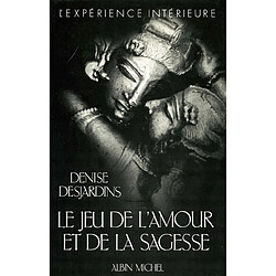 Les Jeux de l'amour et de la sagesse : analyse d'une passion