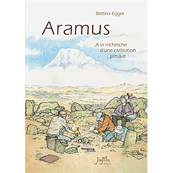 Aramus : à la recherche d'une civilisation perdue