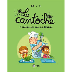 La cantoche. Vol. 3. A consommer sans modération