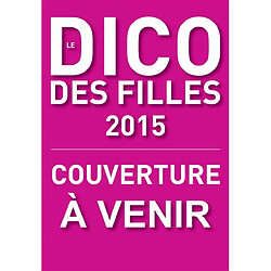 Le dico des filles 2015 - Occasion