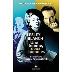 Une femme, deux hommes : Lesley Blanch, Théodore Komissarzhevsky et Romain Gary - Occasion