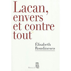 Lacan, envers et contre tout