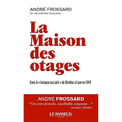 La maison des otages : dans la "Baraque aux Juifs" de Montluc à Lyon en 1944