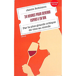 24 heures pour devenir expert.e en vin : par la plus grande critique de vins au monde