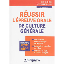 Réussir l'épreuve orale de culture générale : spécial AS-AP : objectif métiers de la santé