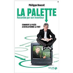 La palette racontée par son inventeur : comment la vidéo a révolutionné le foot