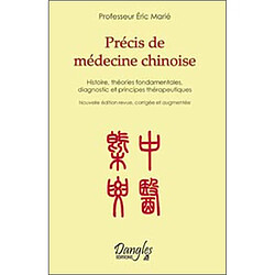 Précis de médecine chinoise : histoire, théories fondamentales, diagnostic et principes thérapeutiques