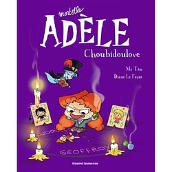 Mortelle Adèle. Vol. 10. Choubidoulove