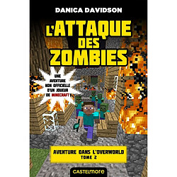 Une aventure non officielle d'un joueur de Minecraft. Aventure dans l'Overworld. Vol. 2. L'attaque des zombies