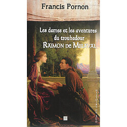 Les dames et les aventures du troubadour Raimon de Miraval - Occasion