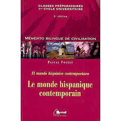 Le monde hispanique contemporain : classes préparatoires, premier cycle universitaire. El mundo hispanico contemporaneo