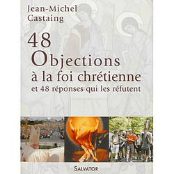 48 objections à la foi chrétienne et 48 réponses qui les réfutent - Occasion