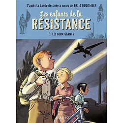 Les enfants de la Résistance. Vol. 3. Les deux géants