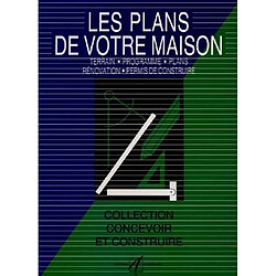 Les plans de votre maison : terrain, programme, plans, rénovation, permis de construire