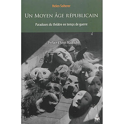 Un Moyen Age républicain : paradoxes du théâtre en temps de guerre