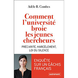 Comment l'université broie les jeunes chercheurs : précarité, harcèlement, loi du silence - Occasion