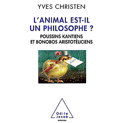 L'animal est-il un philosophe ? : poussins kantiens et bonobos aristotéliciens