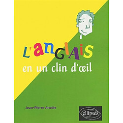 L'anglais en un clin d'oeil : toutes les expressions idiomatiques de la tête aux pieds, du coq à l'âne - Occasion