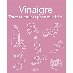 Vinaigre : tous les trucs et astuces