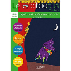 Le bibliobus théâtre, CP-CE1 cycle 2 : Pipistrello et la poule aux oeufs d'or : et autres pièces - Occasion