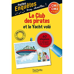 Le club des pirates et le yacht volé : CM1 et CM2, 9-11 ans : 60 énigmes à décrypter avec ta loupe !