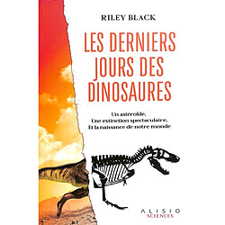 Les derniers jours des dinosaures : un astéroïde, une extinction spectaculaire, et la naissance de notre monde - Occasion