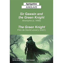 Sir Gawain and the green knight, Anonyme (c. 1400) ; The green knight, film de David Lowery (2021)