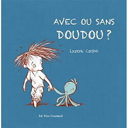 Avec ou sans doudou ?