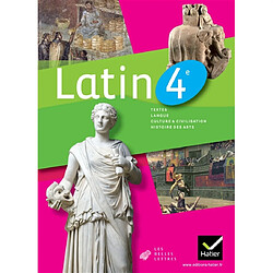 Latin 4e : textes, langue, culture & civilisation, histoire des arts