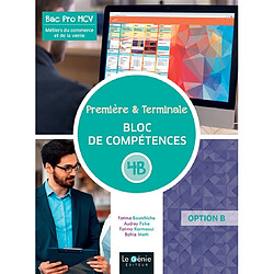 Bac pro MCV métiers du commerce et de la vente : première & terminale. Bloc de compétences 4B : option B