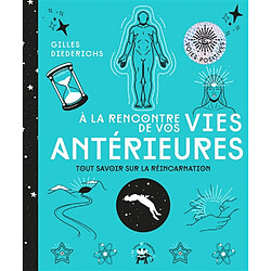 A la rencontre de vos vies antérieures : tout savoir sur la réincarnation