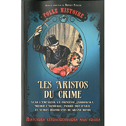 Les aristos du crime : Vlad l'empaleur, la princesse Jabirowska, Milord l'Arsouille, Pierre Bonaparte et autres délinquants du grand monde - Occasion