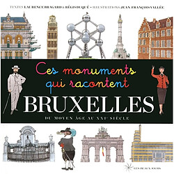 Ces monuments qui racontent Bruxelles : du Moyen Age au XXIe siècle - Occasion