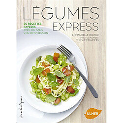 Légumes express : 50 recettes rapides avec ou sans viande-poisson - Occasion