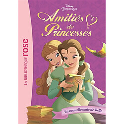 Amitiés de princesses. Vol. 1. La nouvelle amie de Belle - Occasion