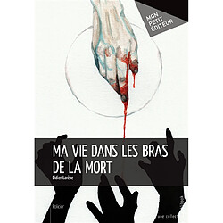 Ma vie dans les bras de la mort - Occasion