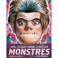 Moi, ce que j'aime, c'est les monstres. Livre deuxième