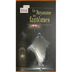 Le royaume des fantômes : moeurs, folklores, littérature...