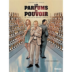 Les parfums du pouvoir : la saga de la maison Capella. Vol. 1. Le piège indonésien