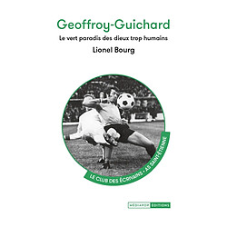 Geoffroy-Guichard : le vert paradis des dieux trop humains