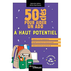 50 clés pour aider un ado à haut potentiel : le guide parental pour les ados dès 10 ans - Occasion