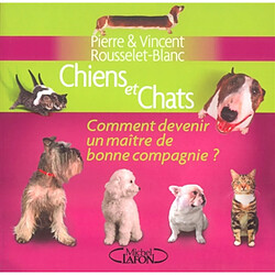 Chiens et chats : comment devenir un maître de compagnie ? - Occasion