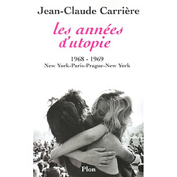 Les années d'utopie : 1968-1969 : New York-Paris-Prague-New York