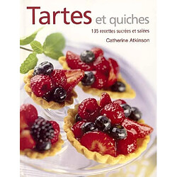 Tartes et quiches : 135 recettes sucrées et salées