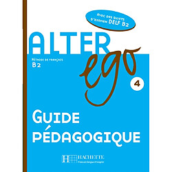 Alter ego 4 : méthode de français B2 : guide pédagogique - Occasion